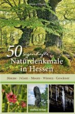 50 sagenhafte Naturdenkmale in Hessen