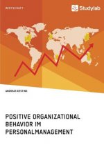 Positive Organizational Behavior im Personalmanagement. State of the Art und Kritische Reflexion
