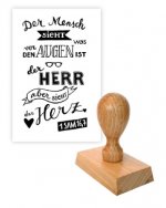 Stempel: Der Mensch sieht was vor den Augen ist, Gott aber sieht das Herz. 1 Sam 16,7
