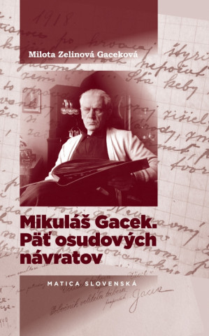 Mikuláš Gacek. Päť osudových návratov