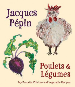 Jacques Pepin Poulets & Legumes