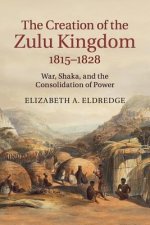 Creation of the Zulu Kingdom, 1815-1828