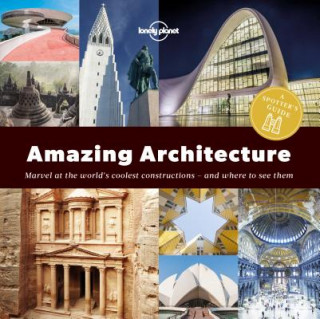Lonely Planet A Spotter's Guide to Amazing Architecture