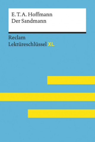 Der Sandmann von E. T. A. Hoffmann: Lektüreschlüssel mit Inhaltsangabe, Interpretation, Prüfungsaufgaben mit Lösungen, Lernglossar. (Reclam Lektüresch