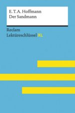Der Sandmann von E. T. A. Hoffmann: Lektüreschlüssel mit Inhaltsangabe, Interpretation, Prüfungsaufgaben mit Lösungen, Lernglossar. (Reclam Lektüresch