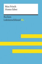 Homo faber von Max Frisch: Lektüreschlüssel mit Inhaltsangabe, Interpretation, Prüfungsaufgaben mit Lösungen, Lernglossar. (Reclam Lektüreschlüssel XL