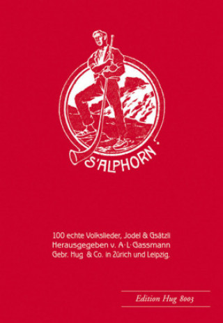 S'Alphorn, 100 echte Volkslieder, Jodel & Gsatzli