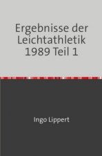 Sportstatistik / Ergebnisse der Leichtathletik 1989 Teil 1