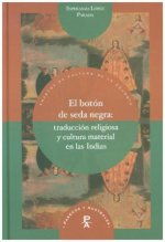 El botón de seda negra : traducción religiosa y cultura material en las Indias