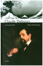 Claude Debussy und seine Zeit