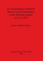 Examination of Roman Bronze Coin Distribution in the Western Empire A.D. 81-192