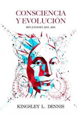 Consciencia Y Evolucion: Reflexiones 2012-2015