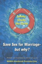 Safety Inside the Circle: Save Sex for Marriage - but Why?