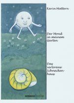 Der Mond in meinem Garten & Das verlorene Schneckenhaus