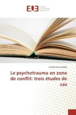 Le psychotrauma en zone de conflit: trois études de cas