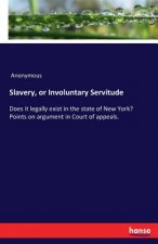 Slavery, or Involuntary Servitude