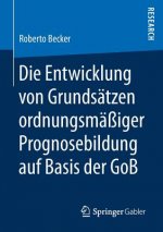 Die Entwicklung Von Grundsatzen Ordnungsmassiger Prognosebildung Auf Basis Der Gob