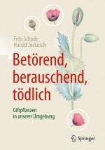 Betorend, berauschend, todlich - Giftpflanzen in unserer Umgebung
