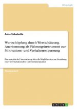Wertschöpfung durch Wertschätzung. Anerkennung als Führungsinstrument zur Motivations- und Verhaltenssteuerung