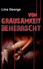 Von Grausamkeit beherrscht