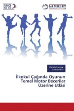 Ilkokul Çaginda Oyunun Temel Motor Beceriler Üzerine Etkisi
