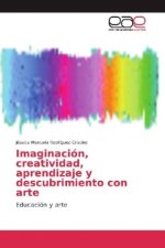 Imaginacion, creatividad, aprendizaje y descubrimiento con arte