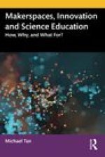 Makerspaces, Innovation and Science Education