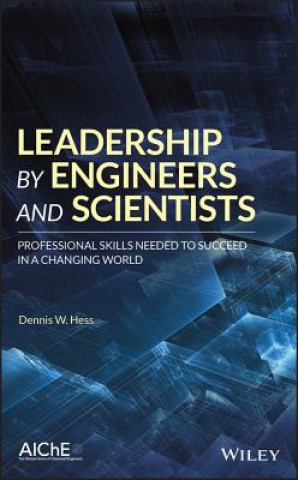 Leadership by Engineers and Scientist - Professinal Skills Needed to Succeed in a Changing World