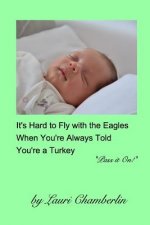 It's Hard to Fly with the Eagles When You're Always Told You're a Turkey