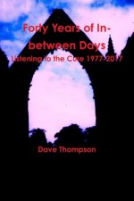 Forty Years of In-between Days: Listening to the Cure 1977-2017