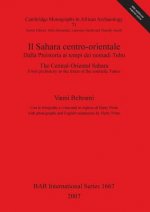 Il Sahara centro-orientale Dalla Preistoria ai tempi dei nomadi Tubu / The Central-Oriental Sahara.  From Prehistory to the times of the nomadic Tubus