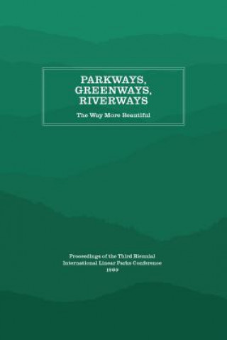 Parkways, Greenways, Riverways
