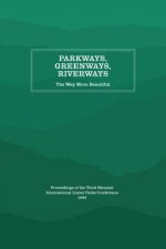 Parkways, Greenways, Riverways