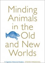 Minding Animals in the Old and New Worlds
