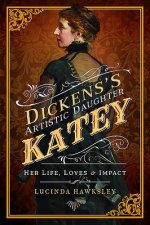 Dickens' Artistic Daughter Katey