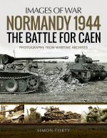 Normandy 1944: The Battle for Caen