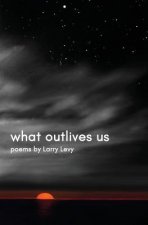 What Outlives Us