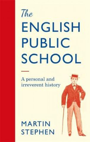 English Public School - An Irreverent and Personal History