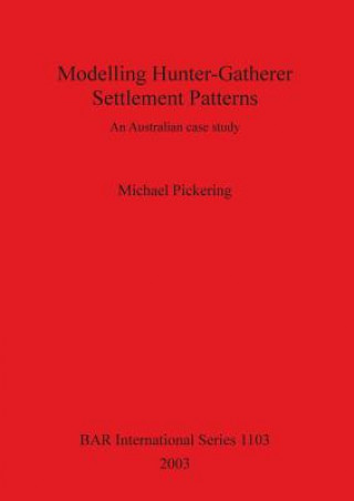 Modelling Hunter-Gatherer Settlement Patterns