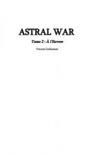 ASTRAL WAR tome 2