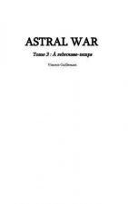 ASTRAL WAR tome 3
