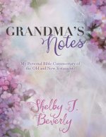 Grandma's Notes: My Personal Bible Commentary of the Old and New Testaments