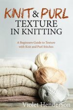 Knit and Purl Texture in Knitting: A Beginners Guide to Texture with Knit and Purl Stitches