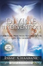 Divine Intervention: 7 Spiritual Laws to Create the Life You Desire