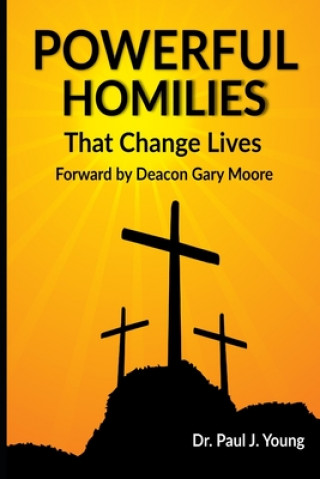 Powerful Homilies: Homilies That Change Lives