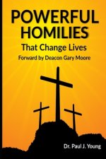 Powerful Homilies: Homilies That Change Lives