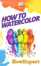 How To Watercolor: Your Step-By-Step Guide To Watercoloring