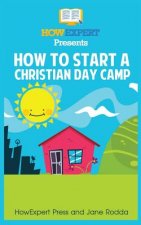 How To Start a Christian Day Camp: Your Step-By-Step Guide To Starting a Christian Day Camp