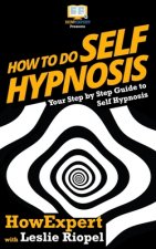 How To Do Self Hypnosis: Your Step-By-Step Guide To Self Hypnosis