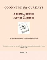 Good News for Our Days: A Gospel Journey of Justice and Mercy